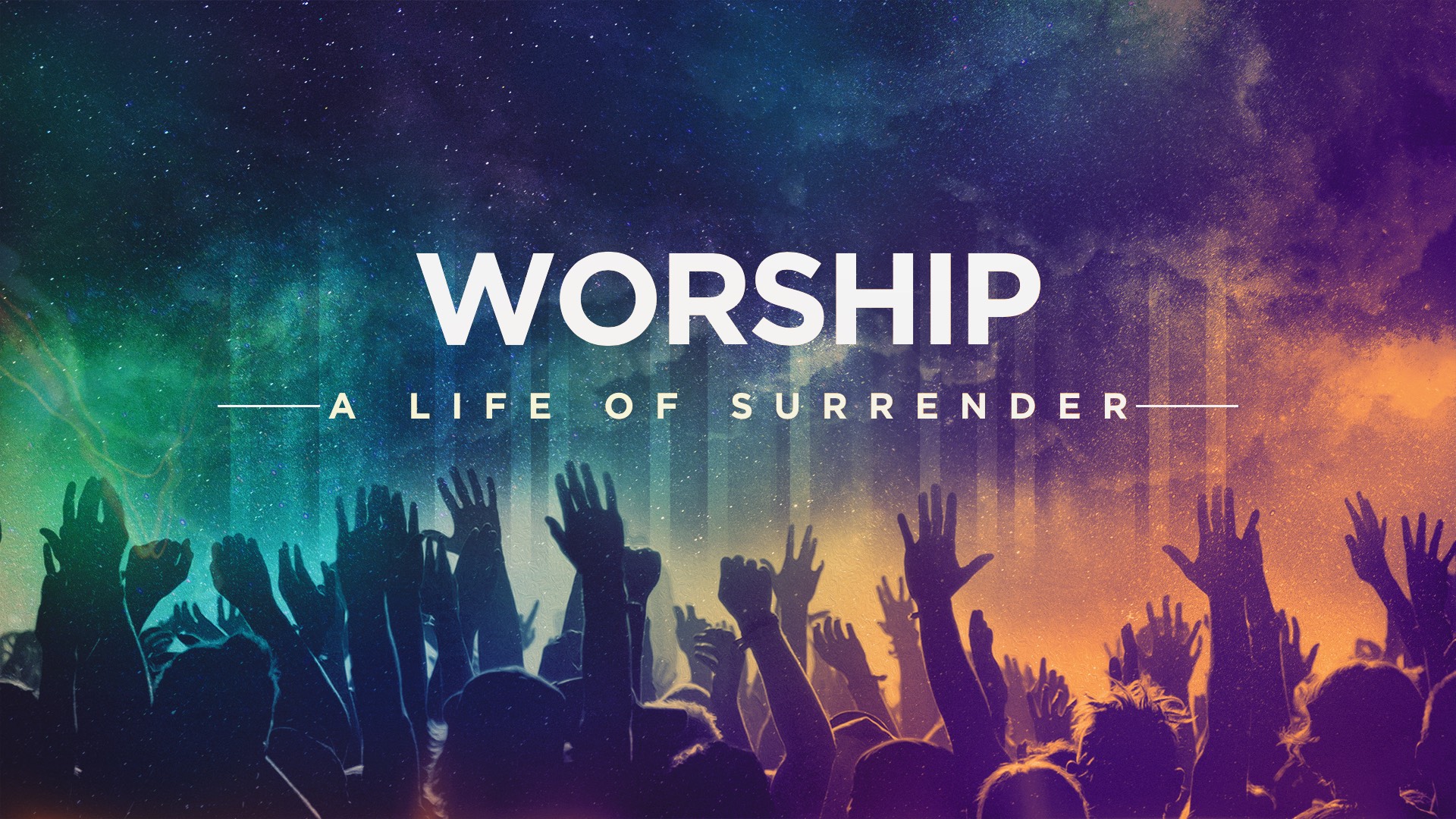 Worship - A Life of Surrender - Navigation Church