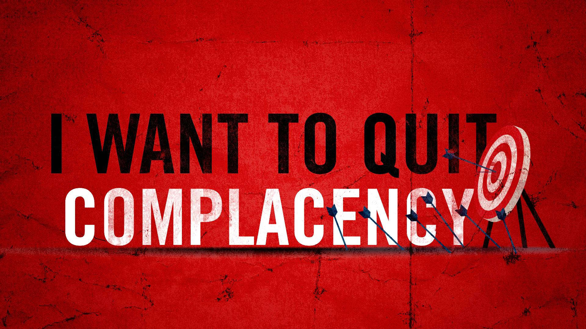 I Want to Quit - Complacency - Navigation Church