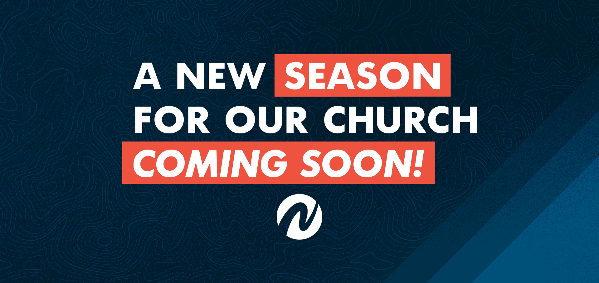 Learn more about what coming next at Navigation Church.